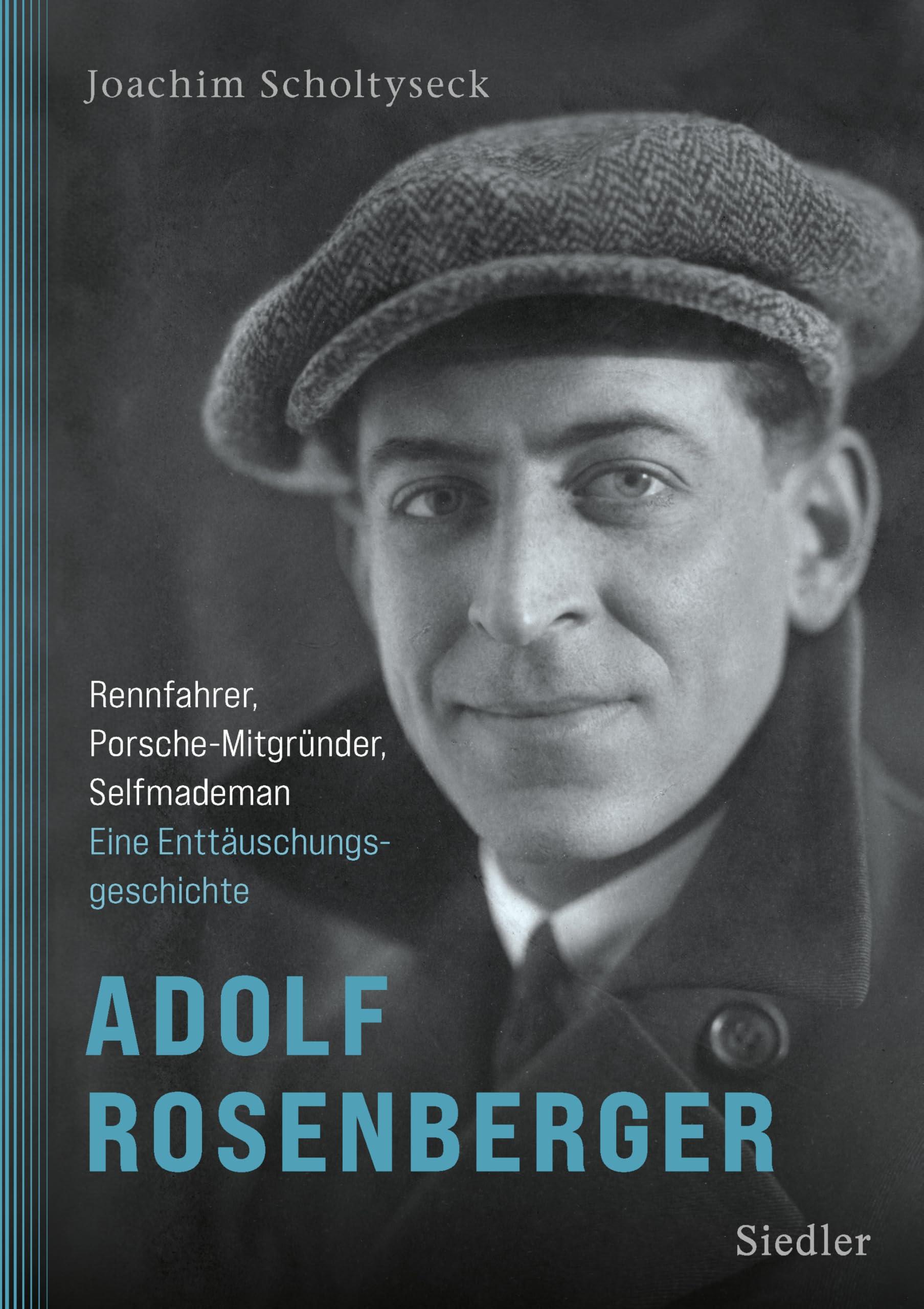 Adolf Rosenberger - Rennfahrer, Porsche-Mitgründer, Selfmademan: Eine Enttäuschungsgeschichte