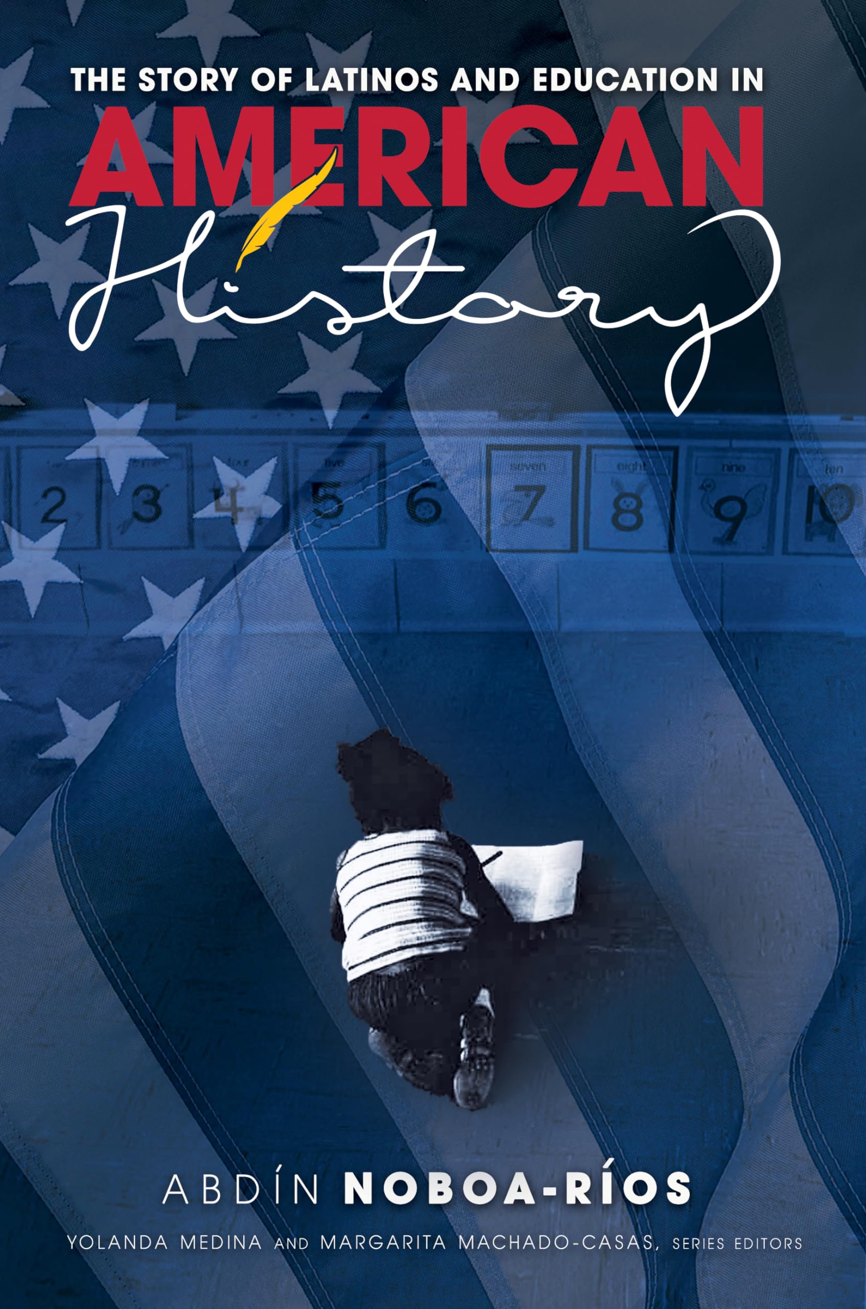 The Story of Latinos and Education in American History (Critical Studies of Latinxs in the Americas)