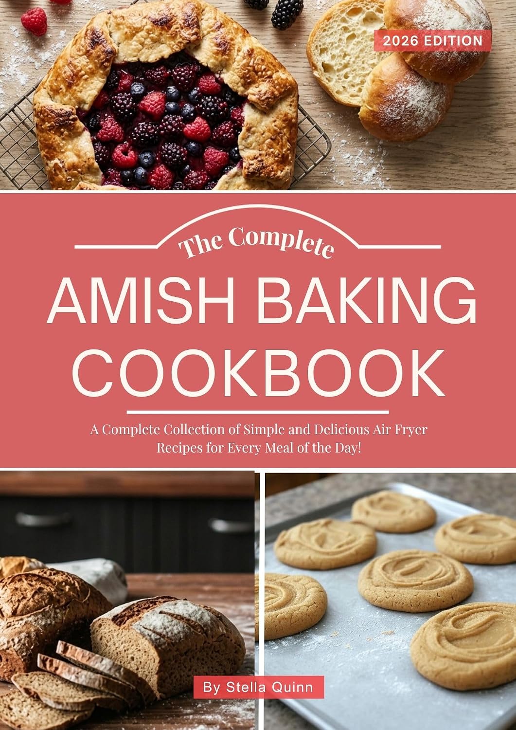 The Complete Amish Baking Cookbook: A Complete Collection of Authentic Amish Baking Recipes for Breads Pies and Desserts (Effortless Home-Baking in 2026 Book 1)
