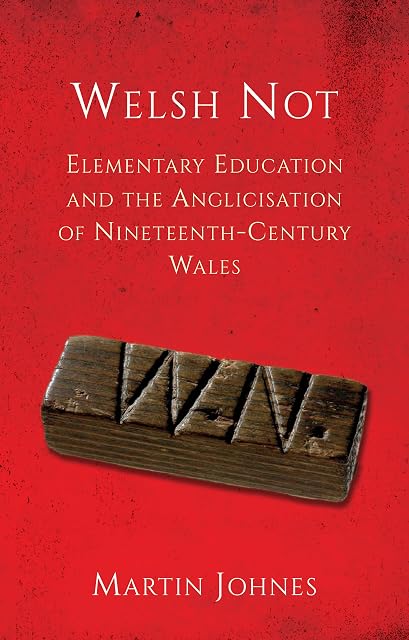 Portada de Welsh Not: Elementary Education and the Anglicisation of Nineteenth-Century Wales