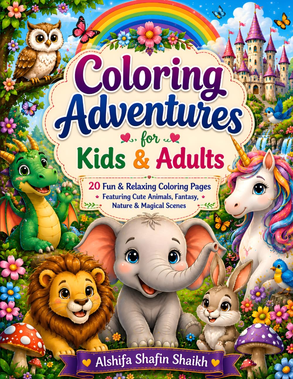 Coloring Adventures for Kids & Adults: Fun & Relaxing Coloring Pages Featuring Cute Animals, Fantasy, Nature & Magical Scenes