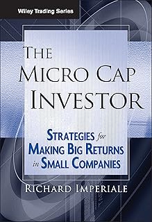 The Micro Cap Investor: Strategies for Making Big Returns in Small Companies (Wiley Trading)