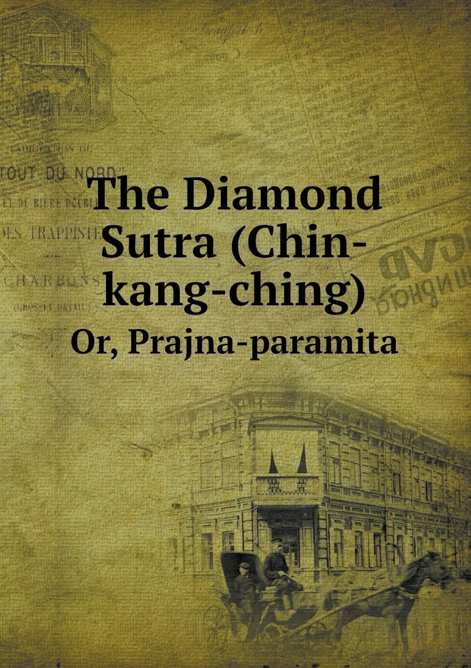 The Diamond Sutra (Chin-Kang-Ching) Or, Prajna-Paramita