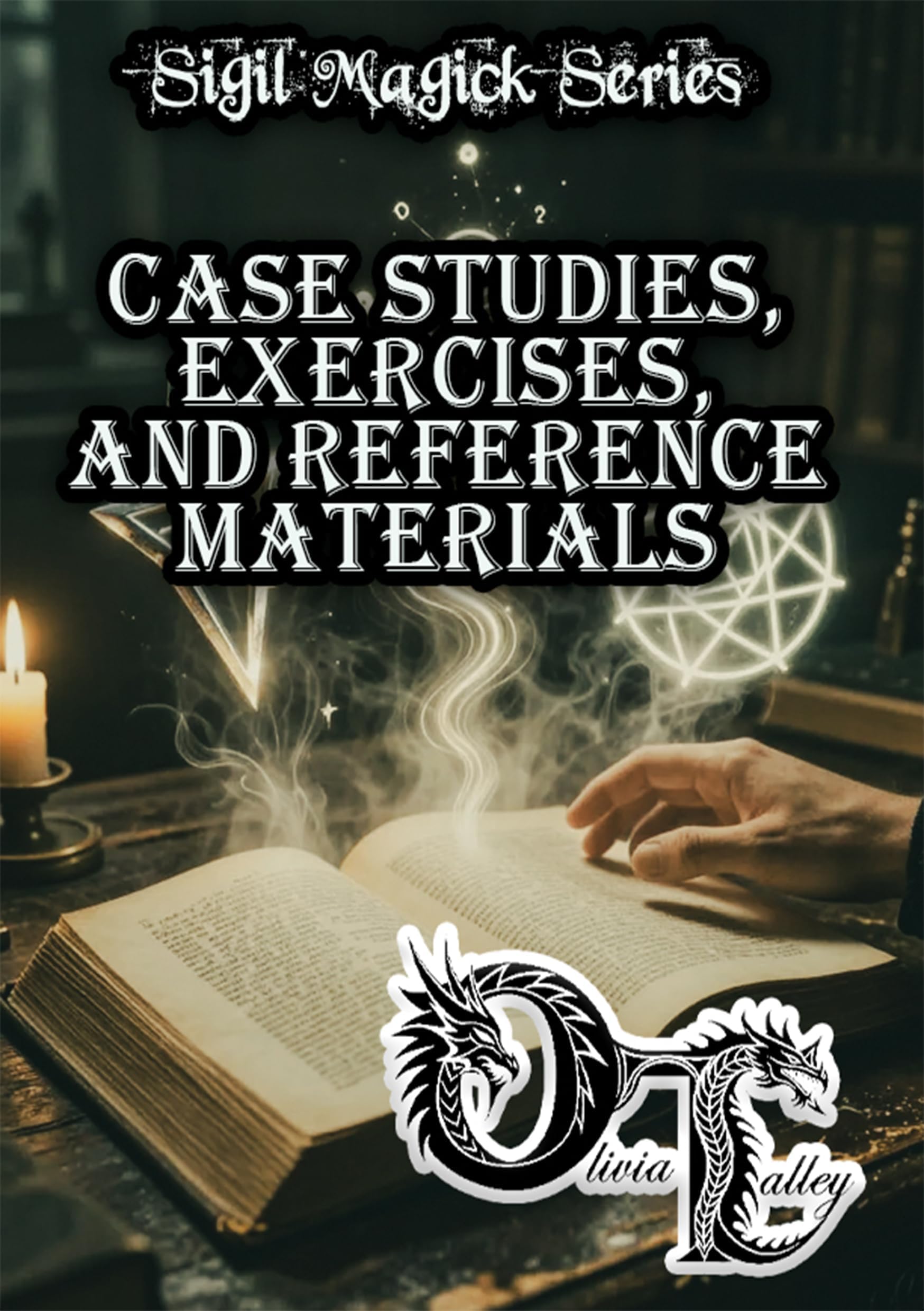 Case Studies, Exercises, and Reference Materials (Olivia Talley's Sigil Magick Series Book 6)