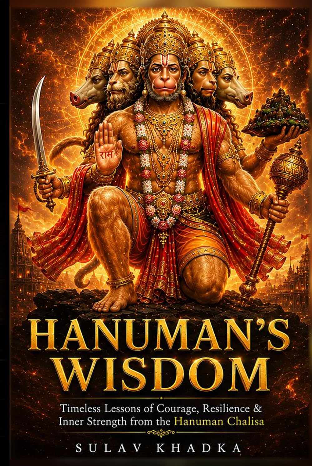 HANUMAN’S WISDOM: Timeless Lessons of Courage, Resilience & Inner Strength from the Hanuman Chalisa