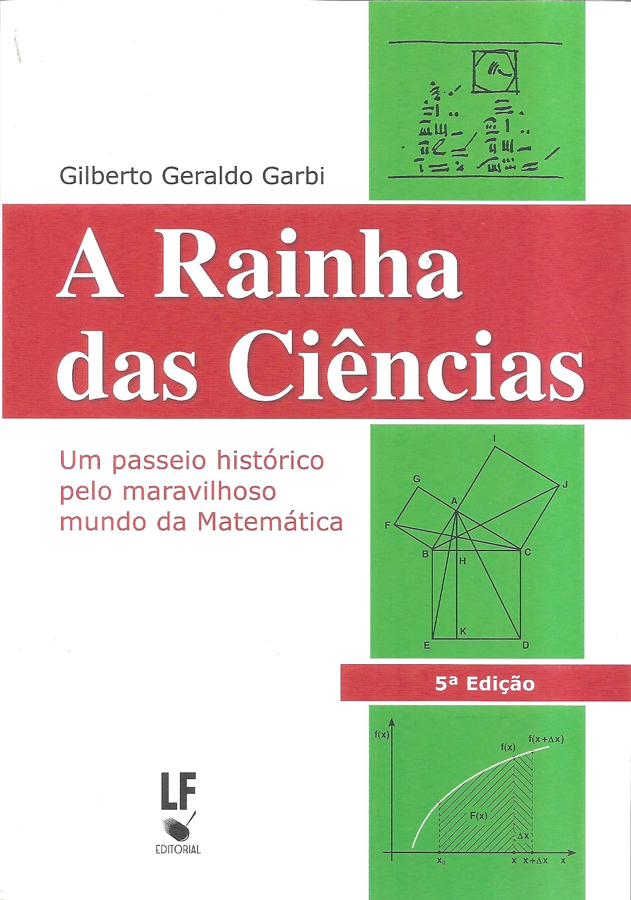 A Rainha das Ciências. Um Passeio Histórico Pelo Maravilhoso Mundo da Matemática