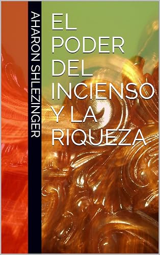 El Poder del Incienso y la Riqueza: Traducción Completa (Spanish Edition)