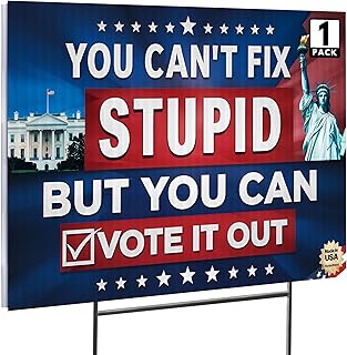 16"x12" 'You Can't Fix Stupid, But You Can Vote It Out' Sign with Stakes, Double Sided Political Yard Sign for Presidential Campaign 2024 (Design 3)