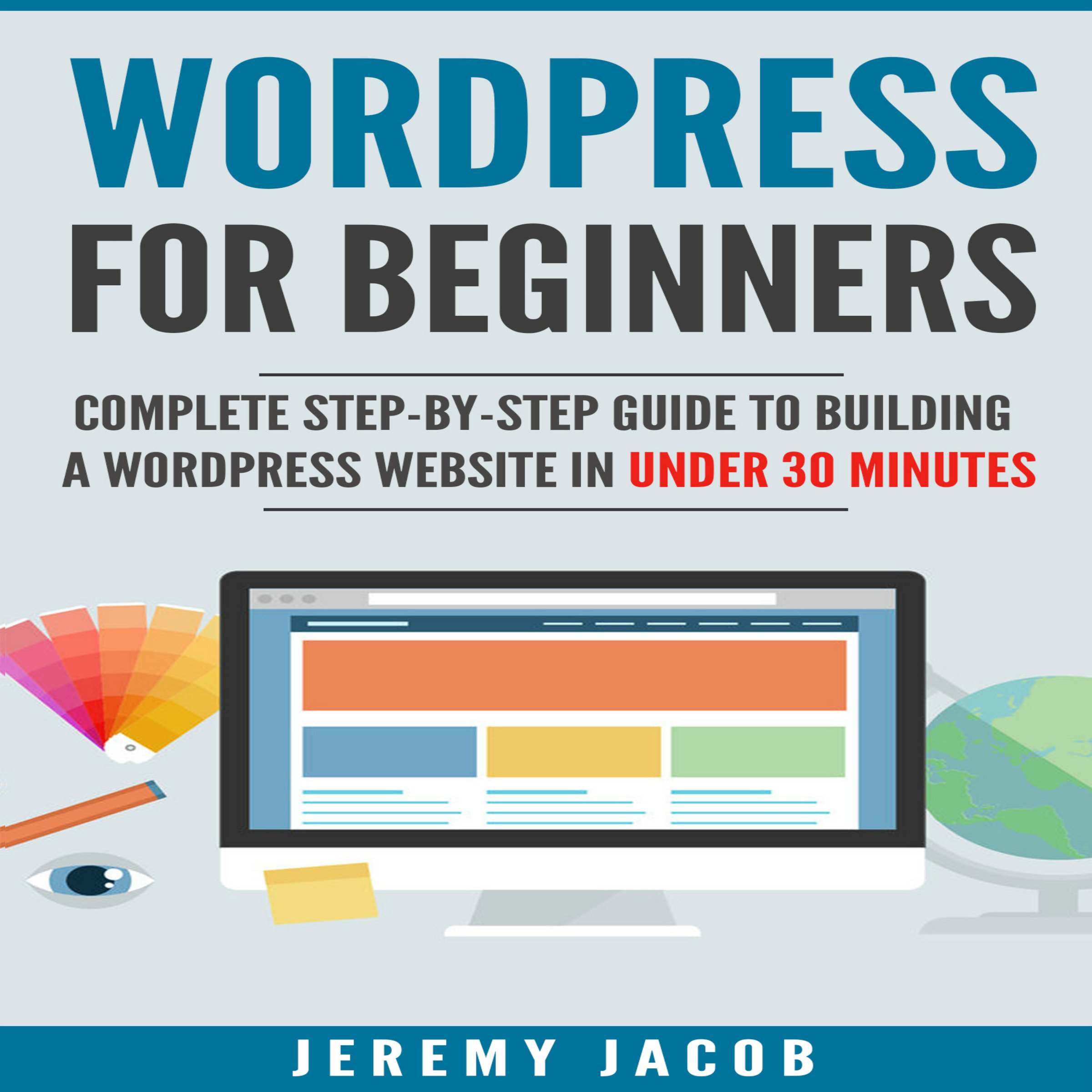 Cover art for WordPress 2018: WordPress for Beginners: Complete Step-by-Step Guide to Building a WordPress Website in Under 30 Minutes