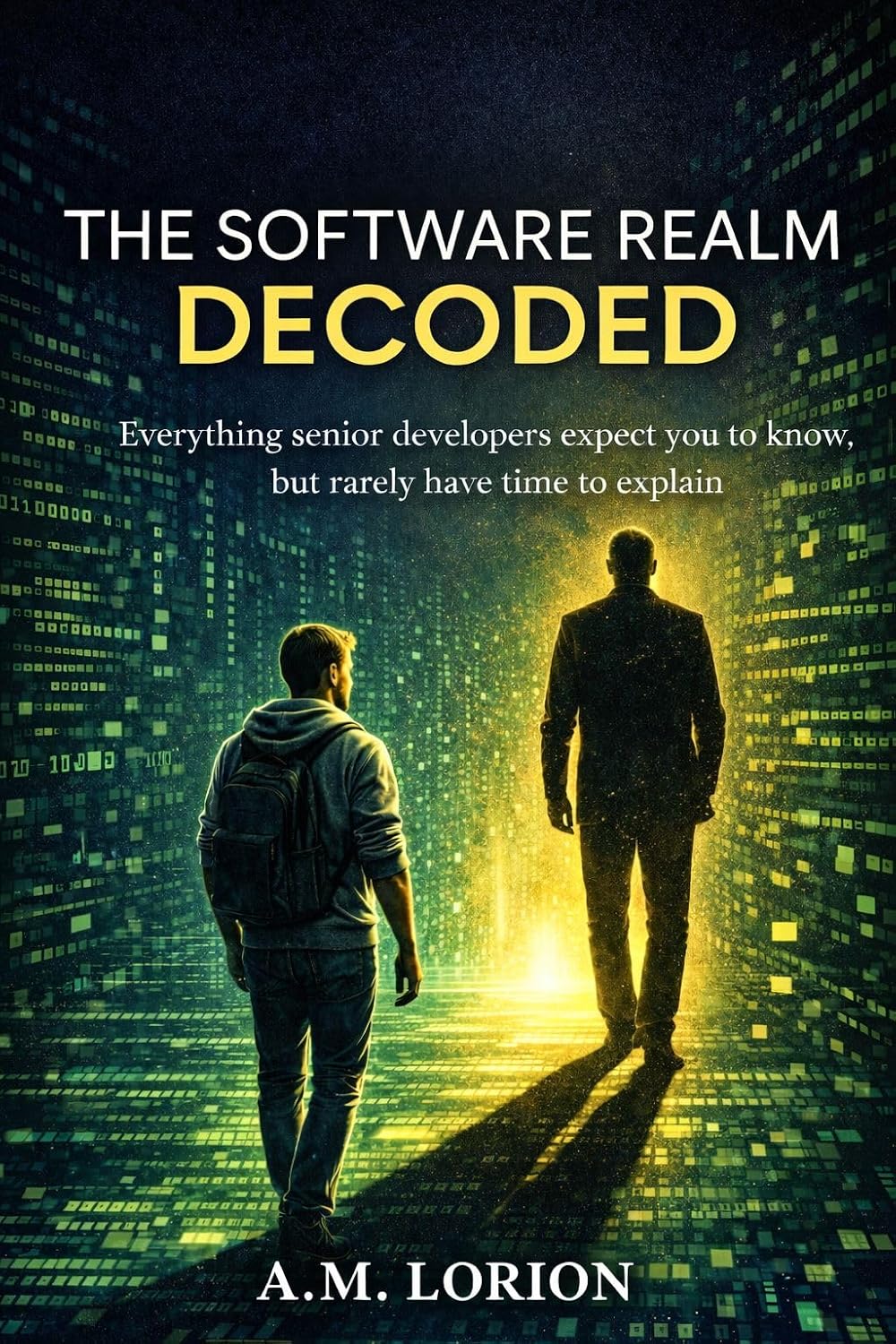 The Software Realm DECODED: Everything Senior developers expect you to know, but rarely have time to explain