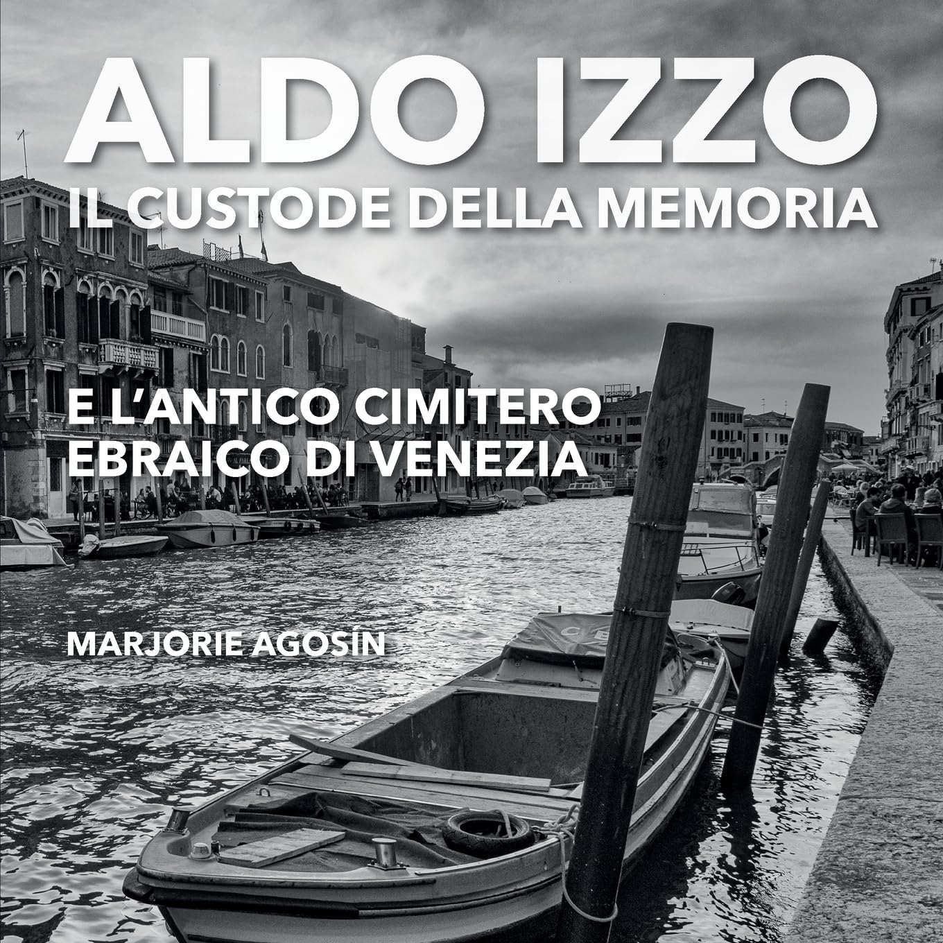 Aldo Izzo: Il custode della memoria e l'antico cimitero ebraico di Venezia (Italian Edition)