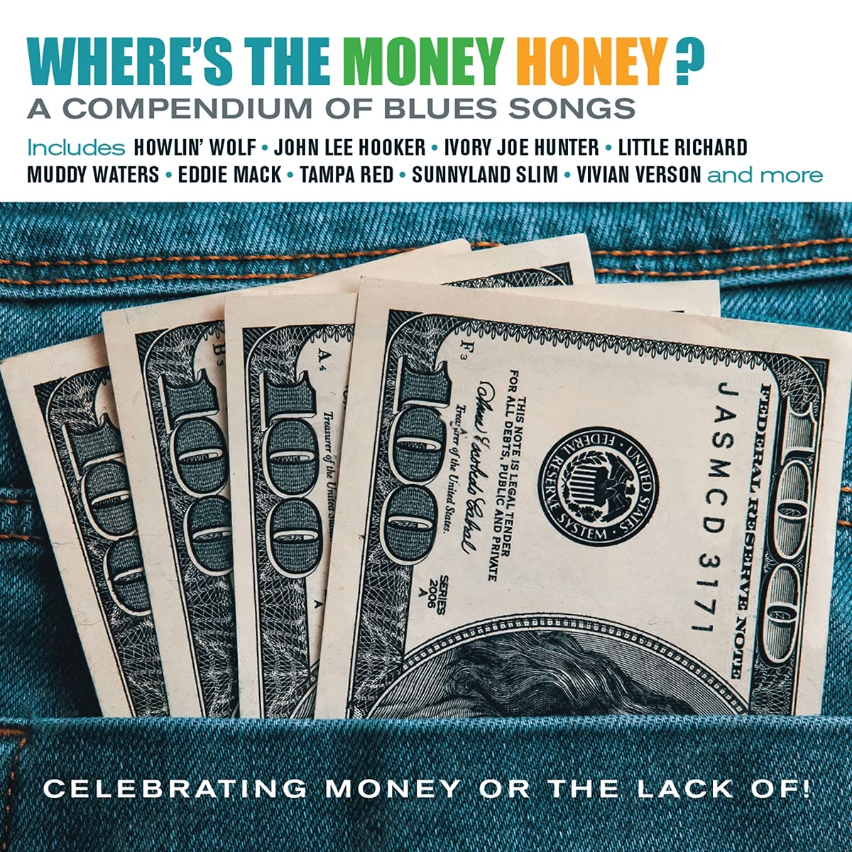 Where's the Money Honey? A Compendium of Blues Songs Celebrabrating Money or Lack Of!