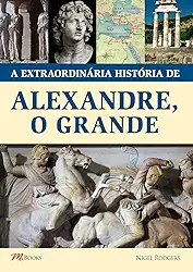 A Extraordinária História de Alexandre, O Grande