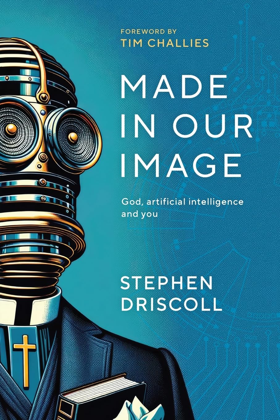 Made in Our Image: God, artificial intelligence and you