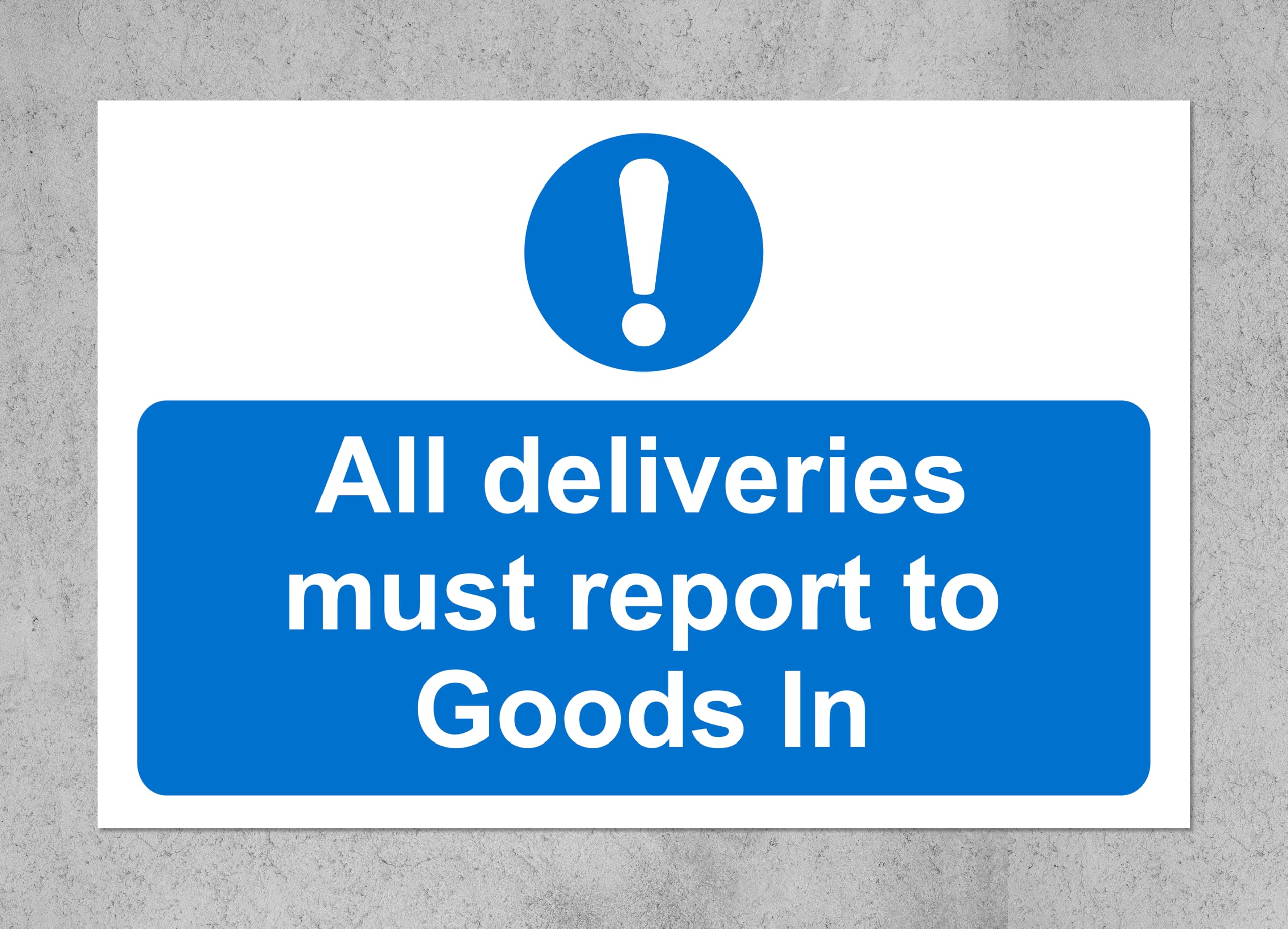 All deliveries must report to goods in delivery Safety sign - 3mm Aluminium sign (800mm x 600mm)