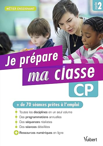 Je prépare ma classe de CP - Cycle 2: + de 70 séances prêtes à l'emploi