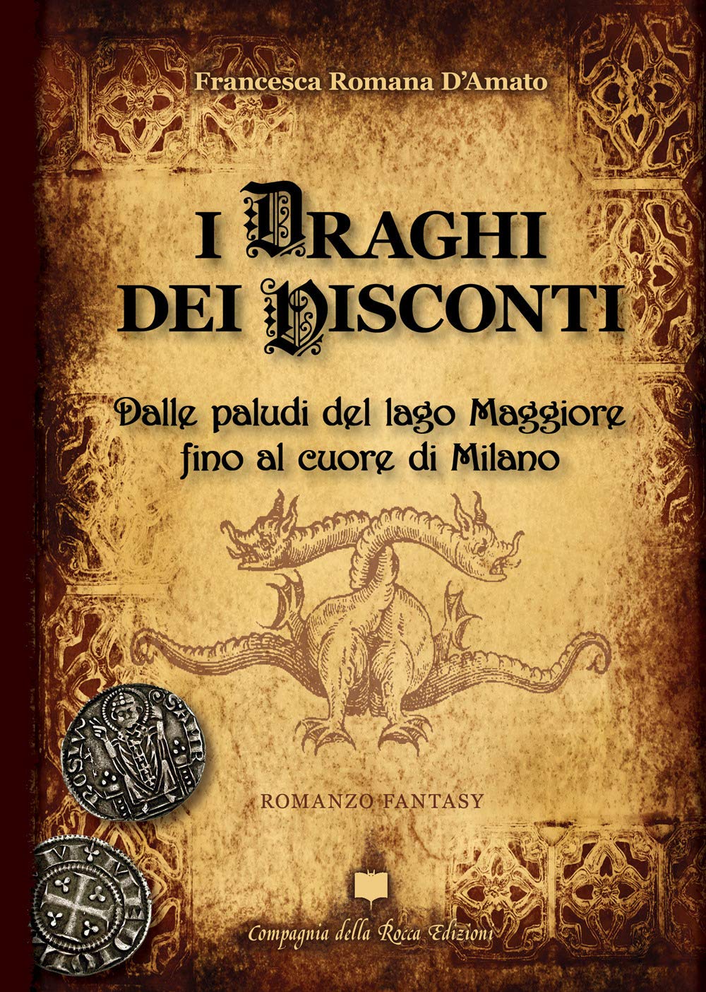 I draghi dei Visconti. Dalle paludi del lago Maggiore fino al cuore di Milano (Storie)