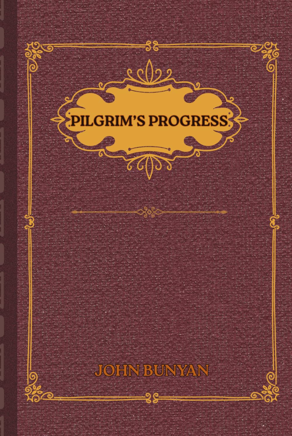 The Pilgrim's Progress: A Fully Illustrated and Annotated Edition for Modern Readers Featuring Symbolism Explained, Scripture Connections, Reflection Questions, and Devotional Insights