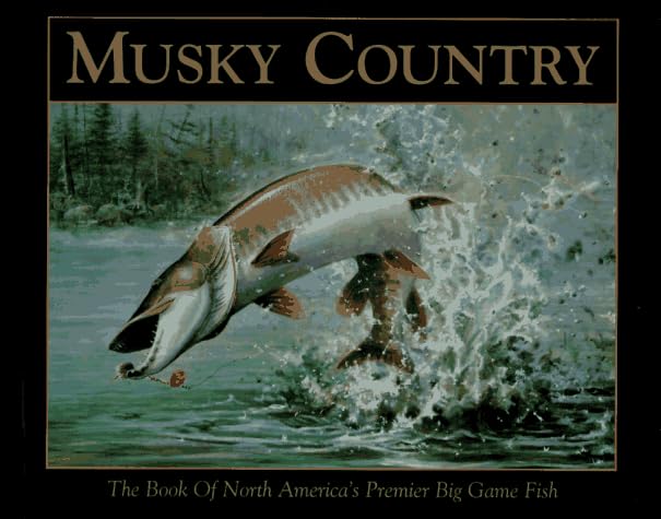 Musky Country: The Book of North America's Premier Big Game Fish
