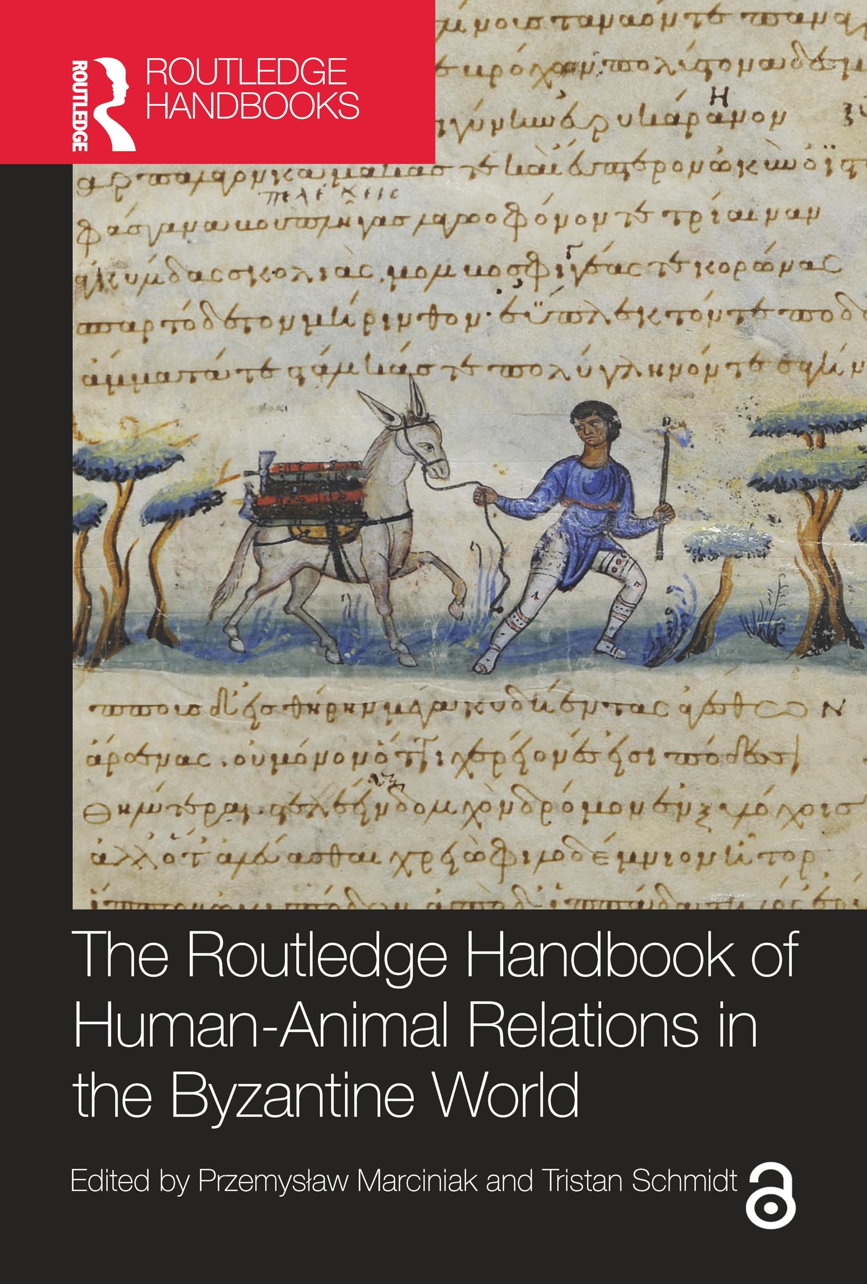 The Routledge Handbook of Human-Animal Relations in the Byzantine World (Routledge History Handbooks)