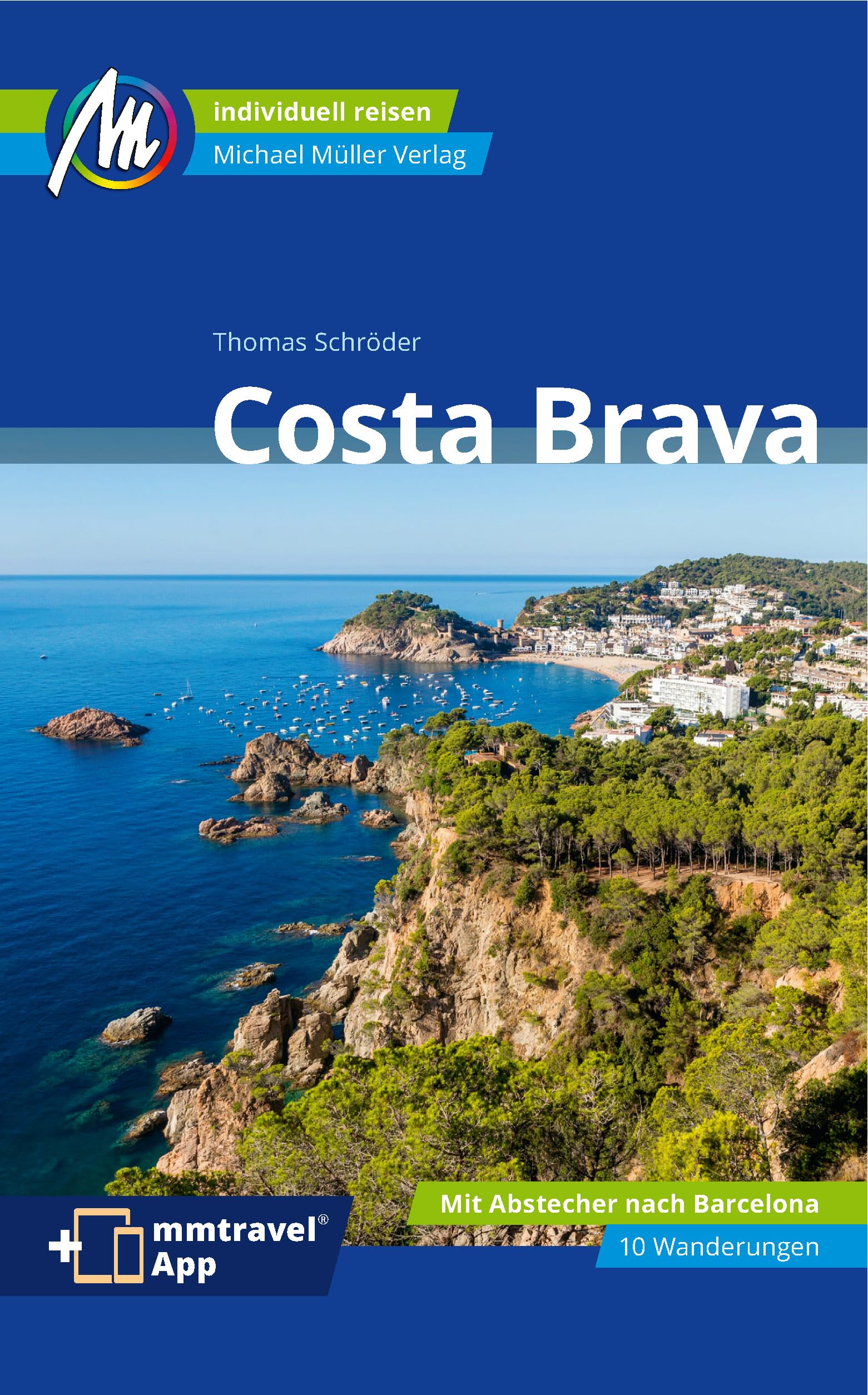 MICHAEL MÜLLER Reiseführer Costa Brava: 100% authentisch, aktuell und vor Ort recherchiert. Inkl. App.