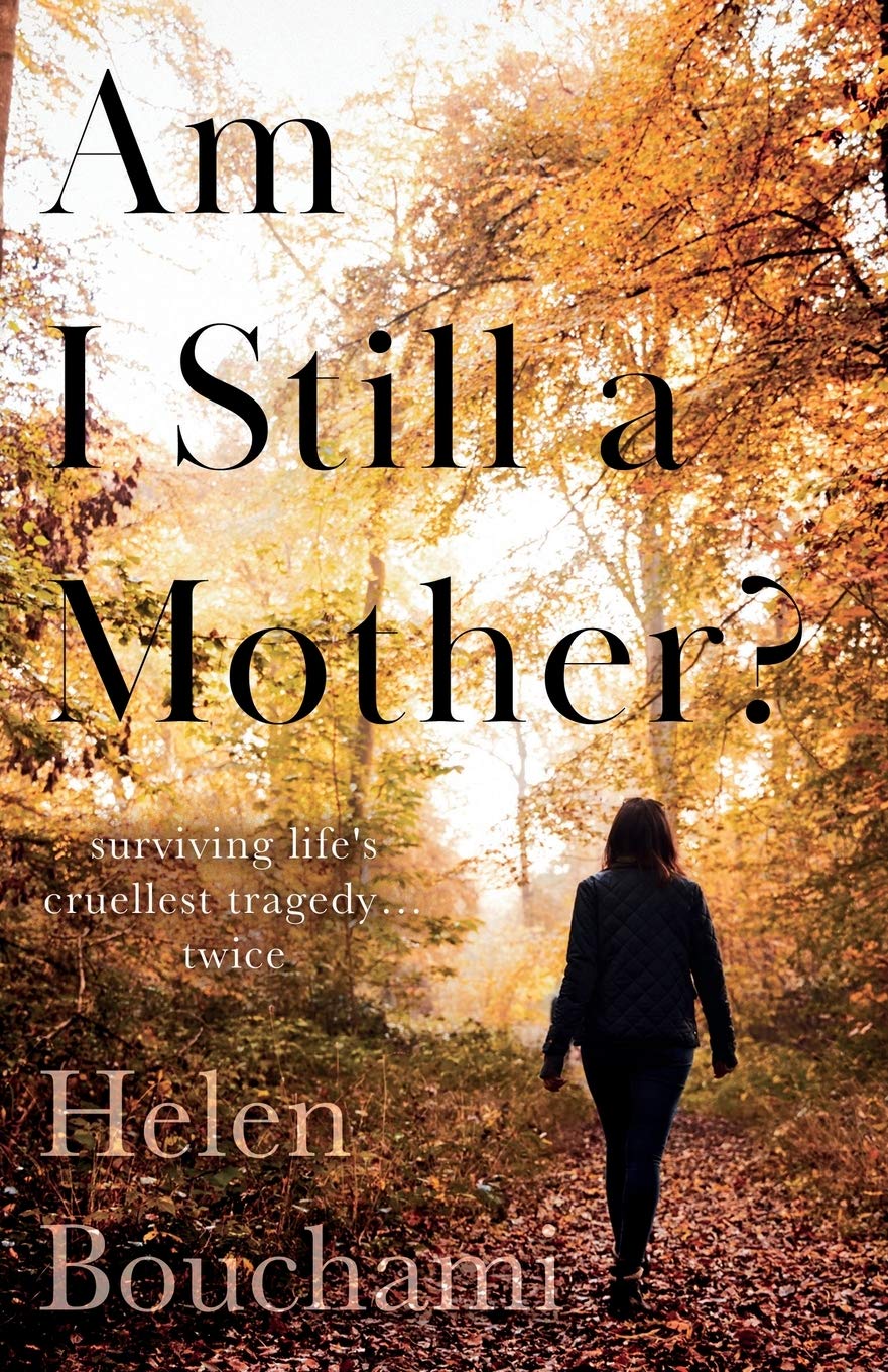 Am I Still a Mother? : Surviving Life's Cruellest Tragedy - Twice