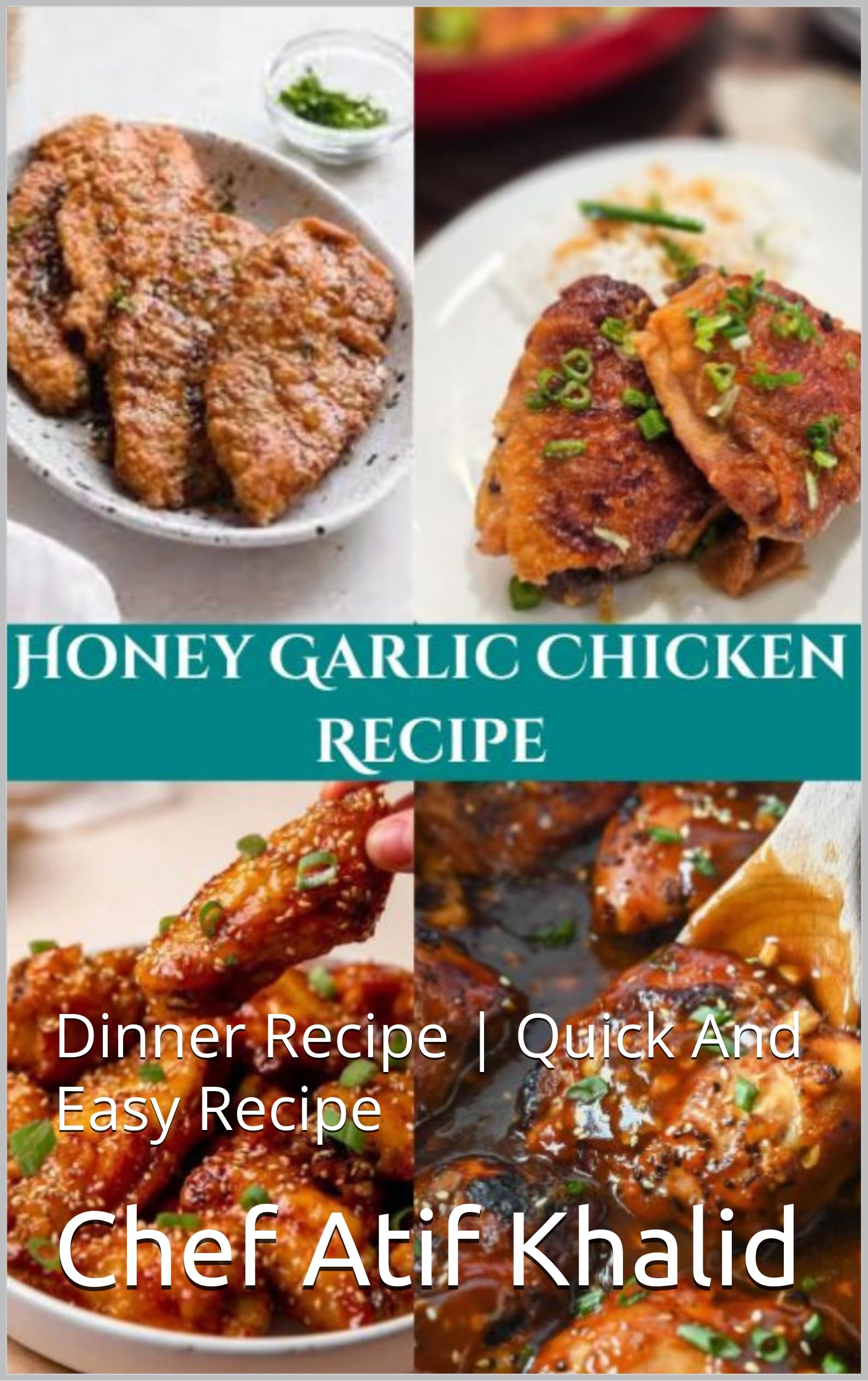 Honey Garlic Chicken Recipe: Dinner Recipe | Quick And Easy Recipe (Recipe Ebooks)