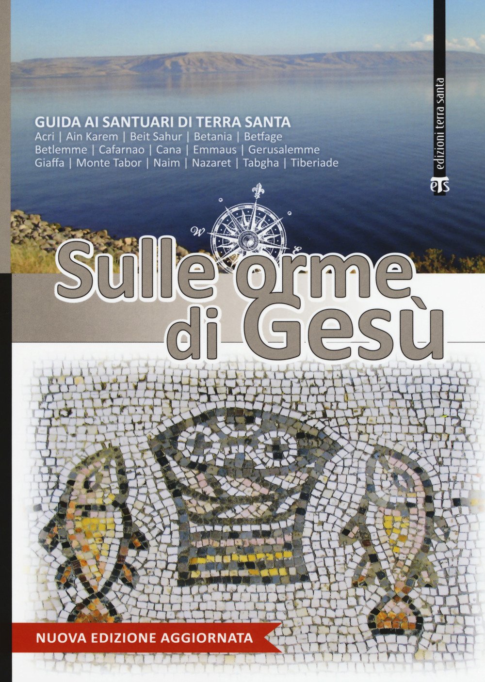 Sulle Orme Di Gesù. Guida Ai Santuari Di Terra Santa - 4