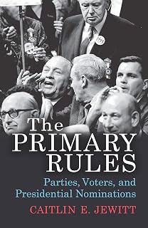 The Primary Rules: Parties, Voters, and Presidential Nominations