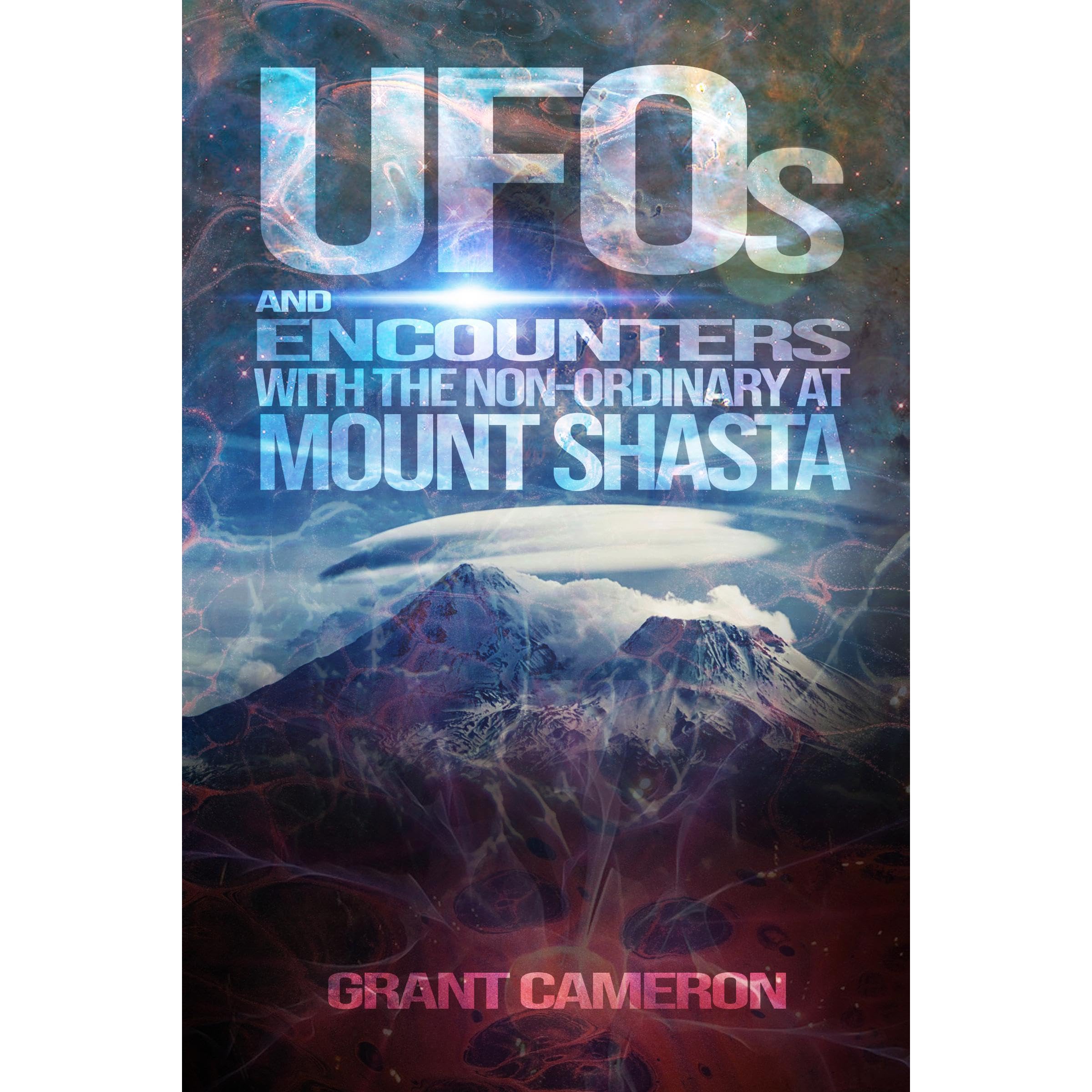 UFOs and Encounters with the Non-Ordinary at Mount Shasta