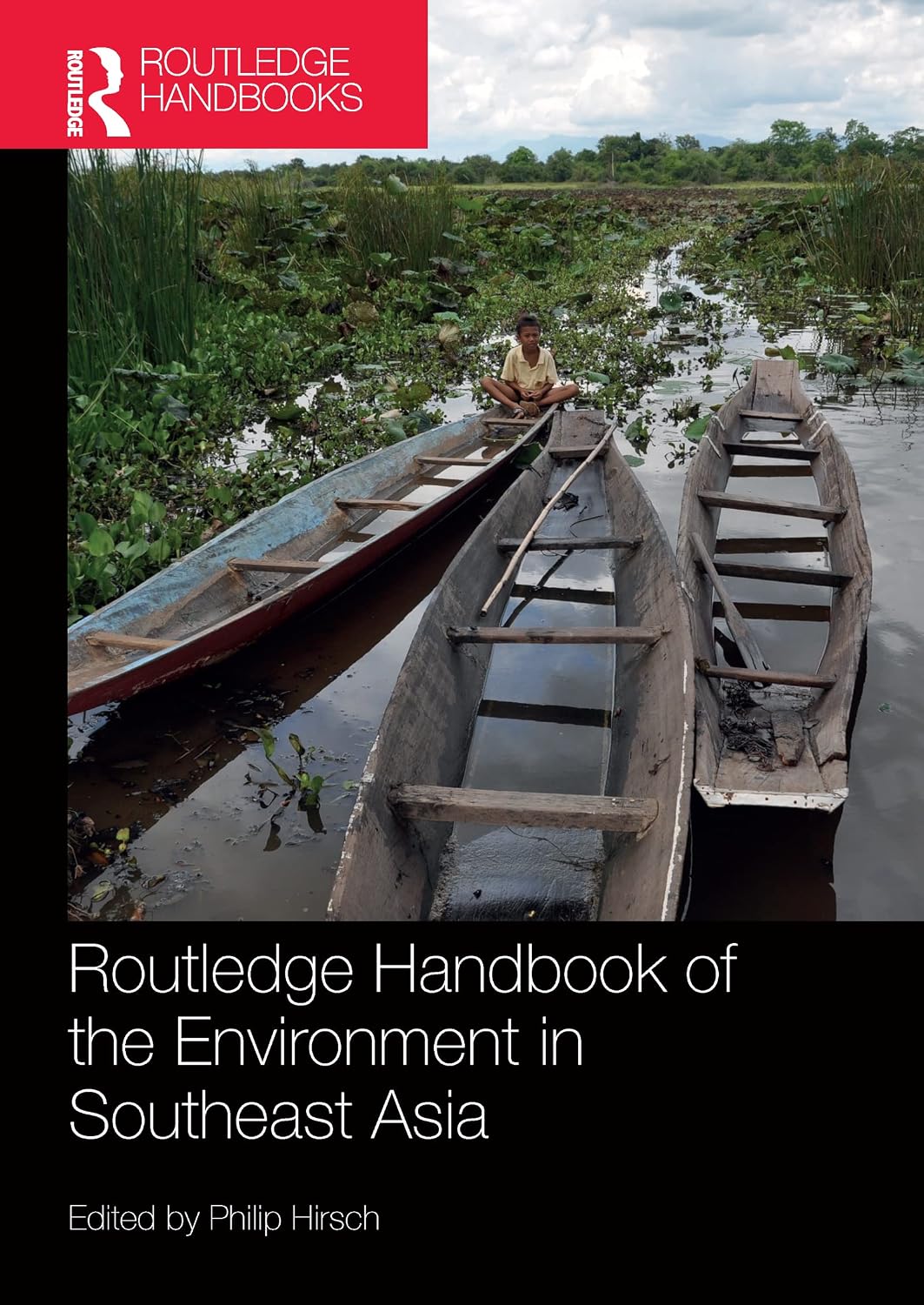 Routledge Handbook of the Environment in Southeast Asia: Hirsch, Philip ...