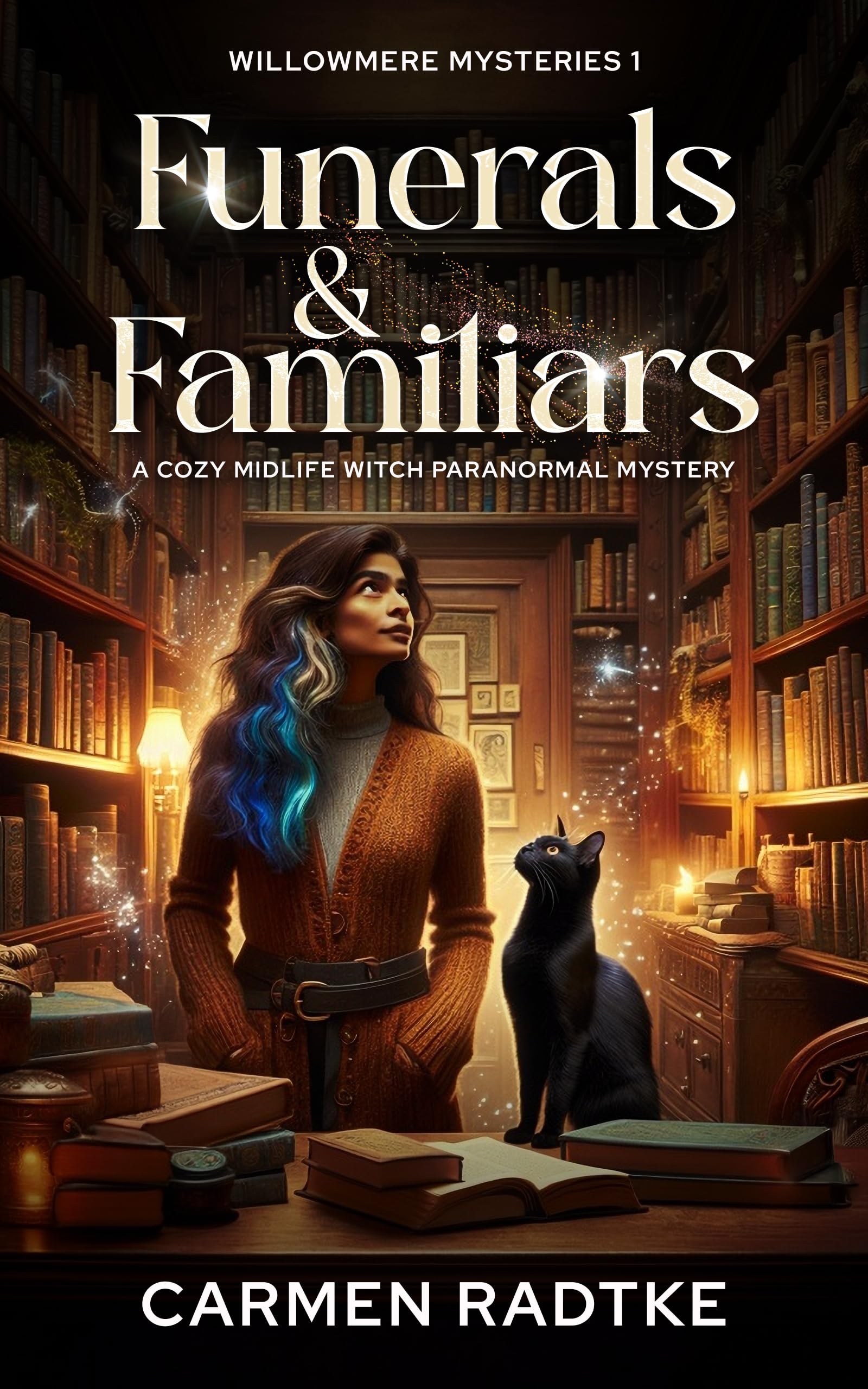 Funerals and Familiars (a cozy midlife witch mystery): Willowmere mysteries