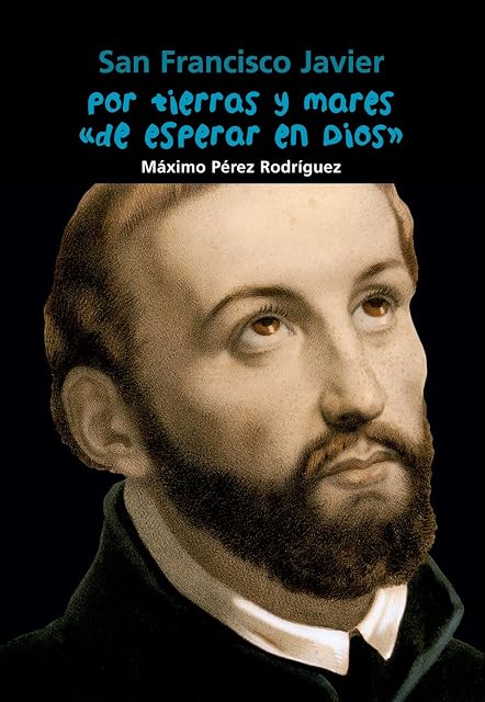 Portada de San Francisco Javier. Por Tierras y Mares de Esperar en Dios