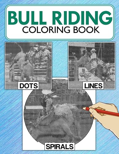 Bull Riding Dots Lines Spirals Coloring Book: Unique Illustrations Of Rodeo Sport With High-quality Spirographic Colouring Pages For Relaxation &amp; Stress Relief