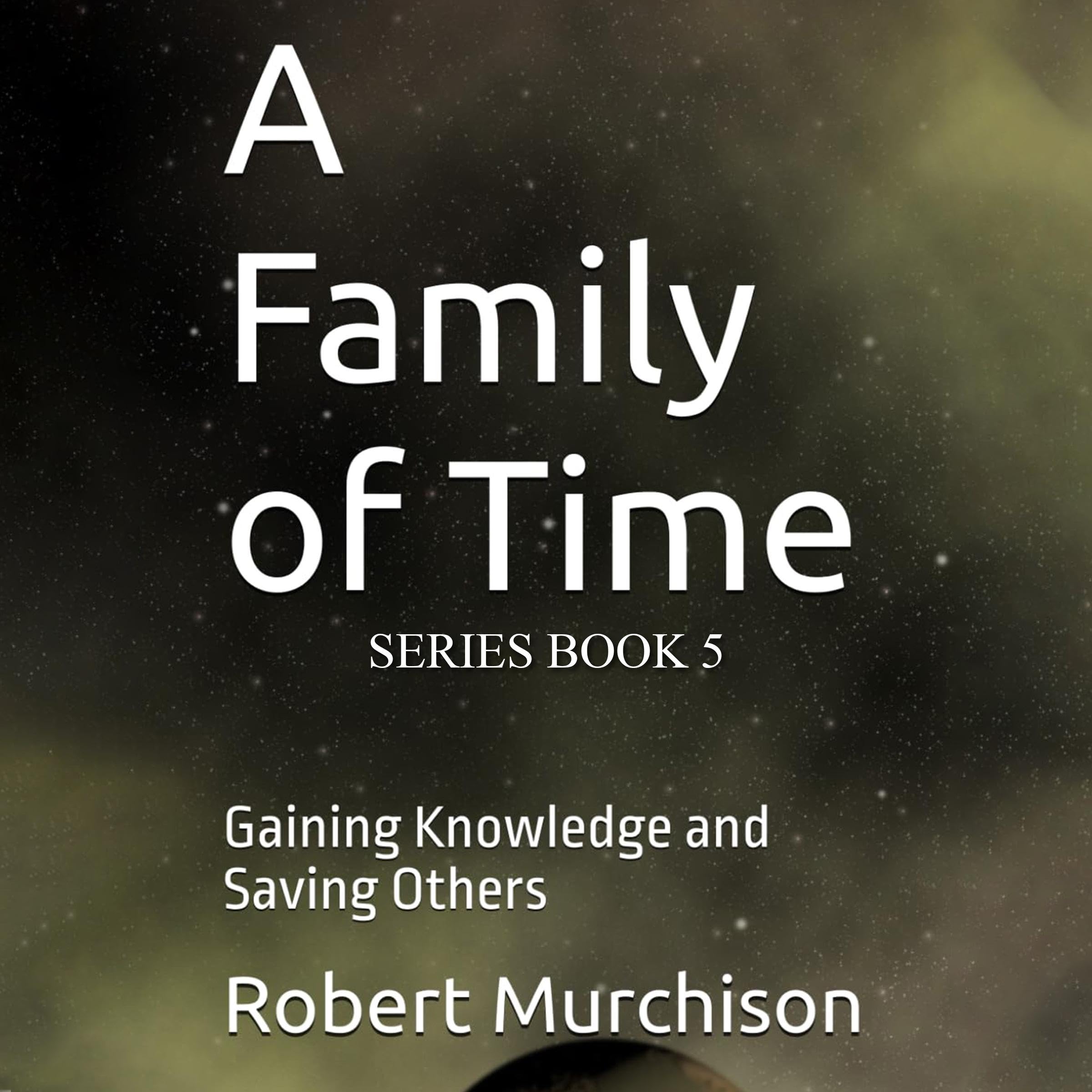 Cover art for A Family of Time, Book 5: Gaining Knowledge and Saving Others