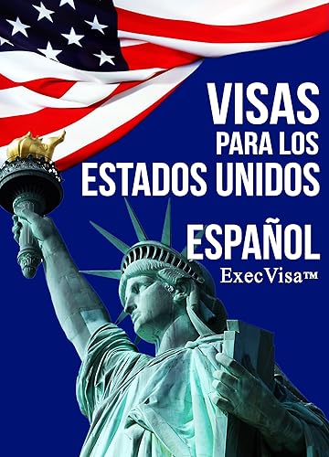 Visas para los Estados Unidos - ExecVisa (Español) Tarjeta verde EE.UU (Spanish Edition)