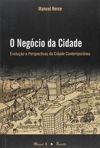 O Negócio da Cidade: Evolução e Perspectivas da Cidade Contemporânea