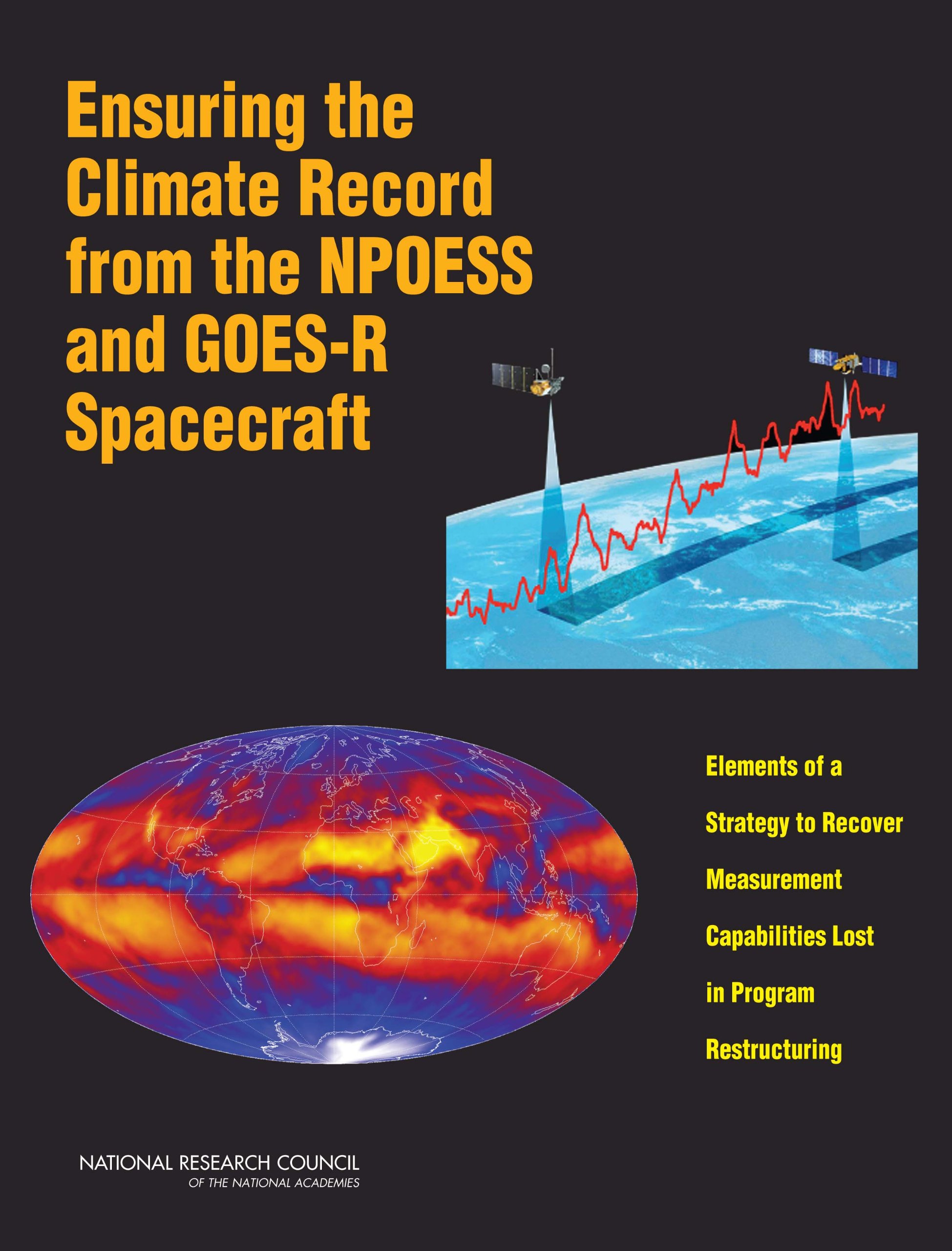 Buy Ensuring the Climate Record from the NPOESS and GOES-R Spacecraft: Elements of a Strategy to Recover Measurement Capabilities Lost in Program Restructuring — BookShops.in