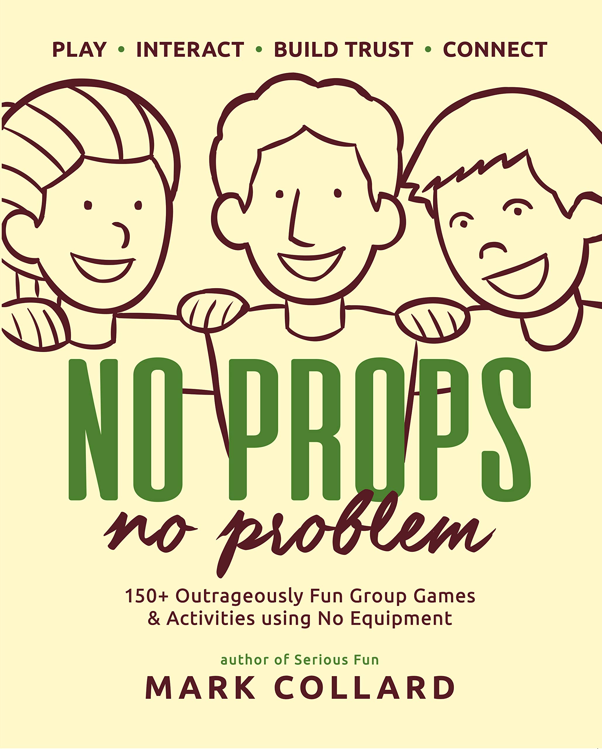 Buy No Props No Problem 150 Outrageously Fun Group Games Activities buy-no-props-no-problem-150-outrageously-fun-group-games-activities