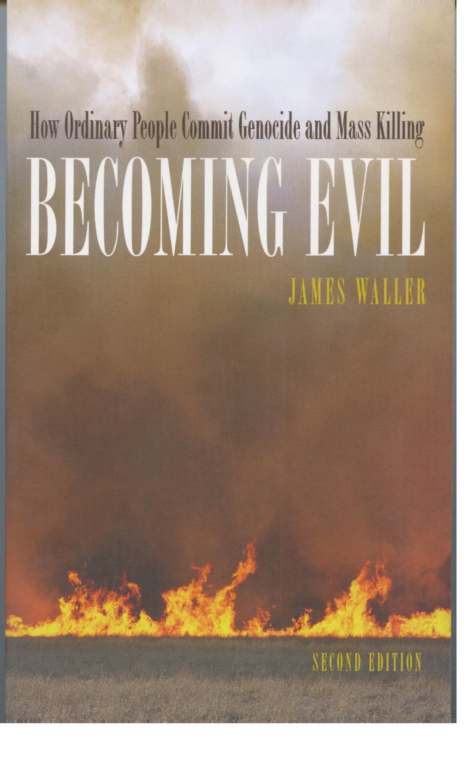 BECOMING EVIL:HOW ORDINARY PEOPLE COMMIT GENOCIDE & MASS KILLING 2E: How Ordinary People Commit Genocide and Mass Killing