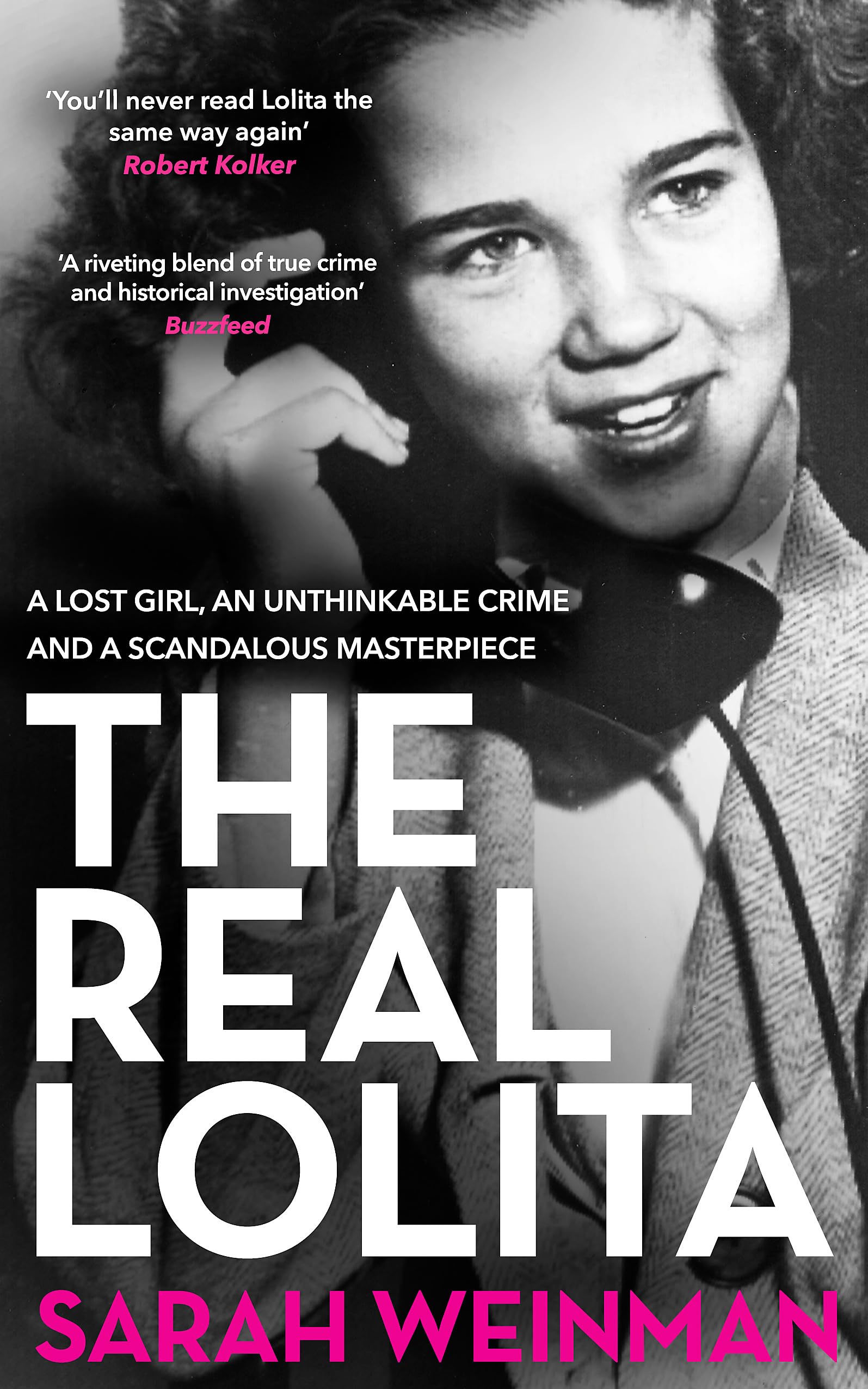 The Real Lolita: A Lost Girl, An Unthinkable Crime and A Scandalous Masterpiece