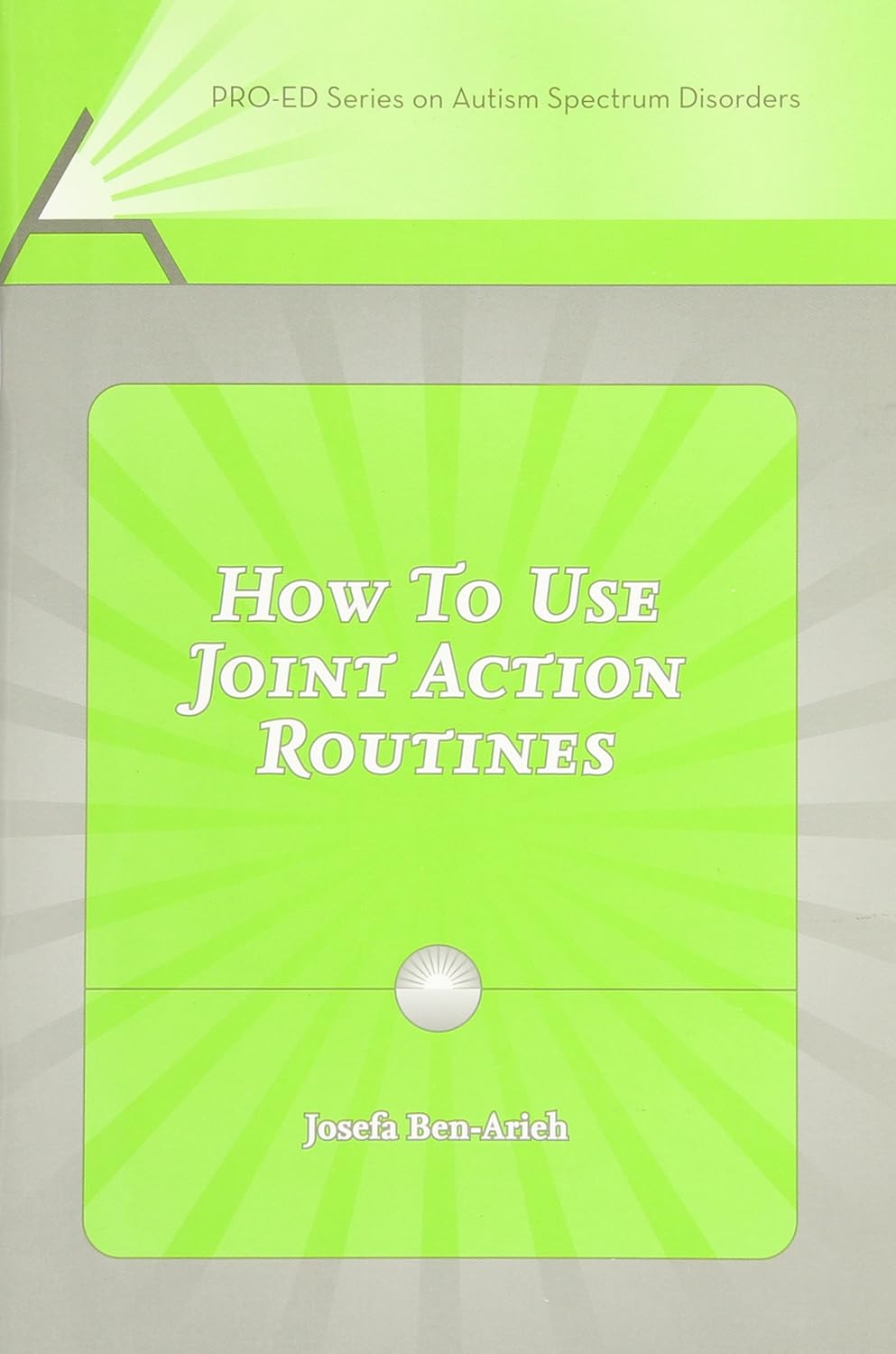 How to Use Joint Action Routines (Pro-ed Series on Autism Spectrum ...