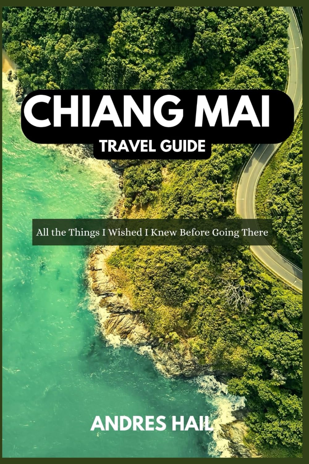 Chiang Mai Travel Guide 2024: All the Things I Wished I Knew Before Going There.