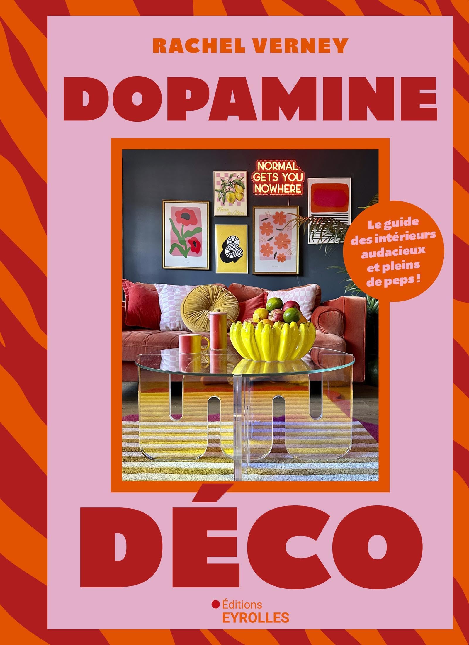 Dopamine déco: Le guide des intérieurs audacieux et pleins de peps !