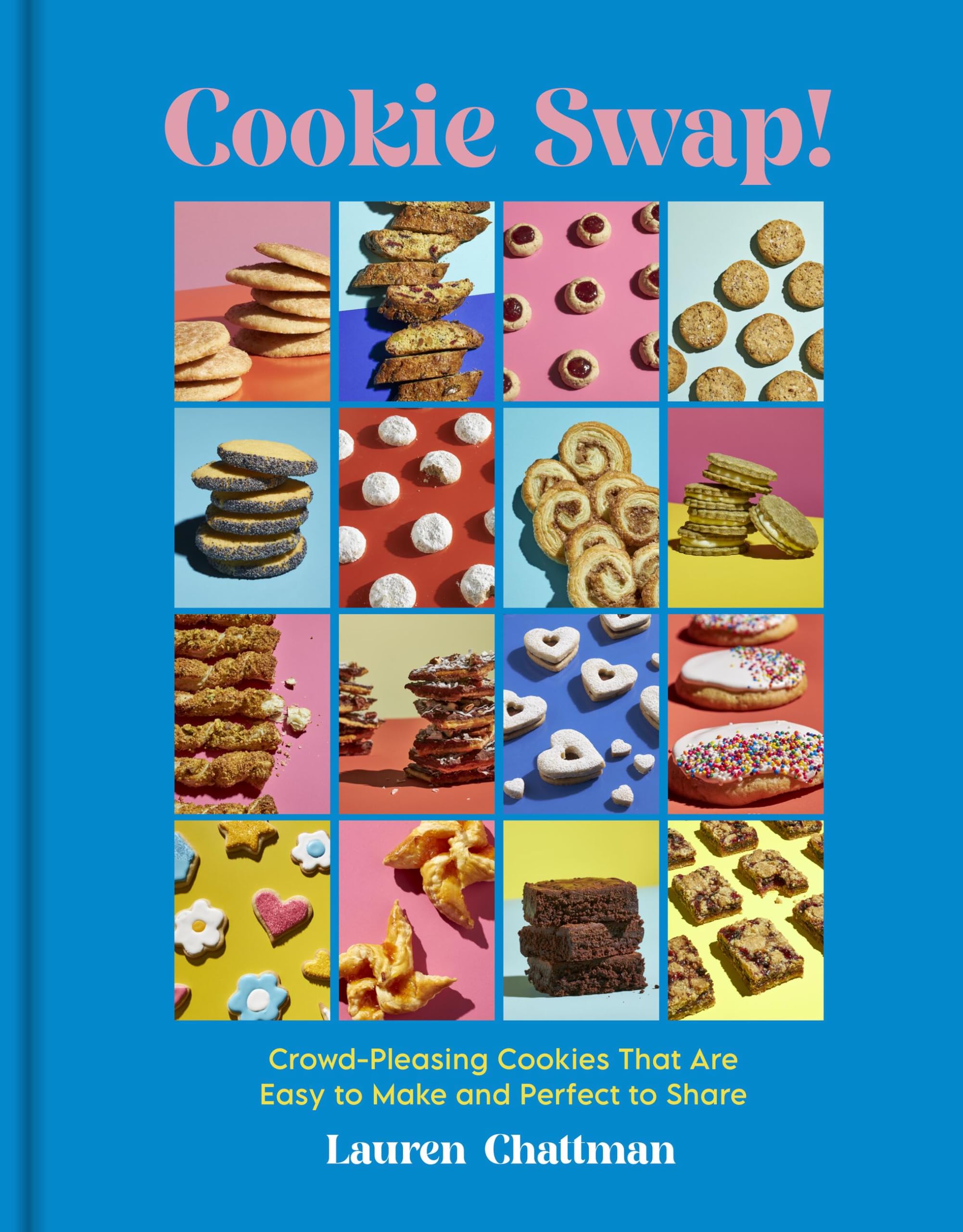 Cookie Swap!: Crowd-Pleasing Cookies That Are Easy to Make and
