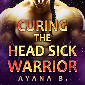 Curing the Head Sick Warrior Audiobook by Ayana B. episode artwork