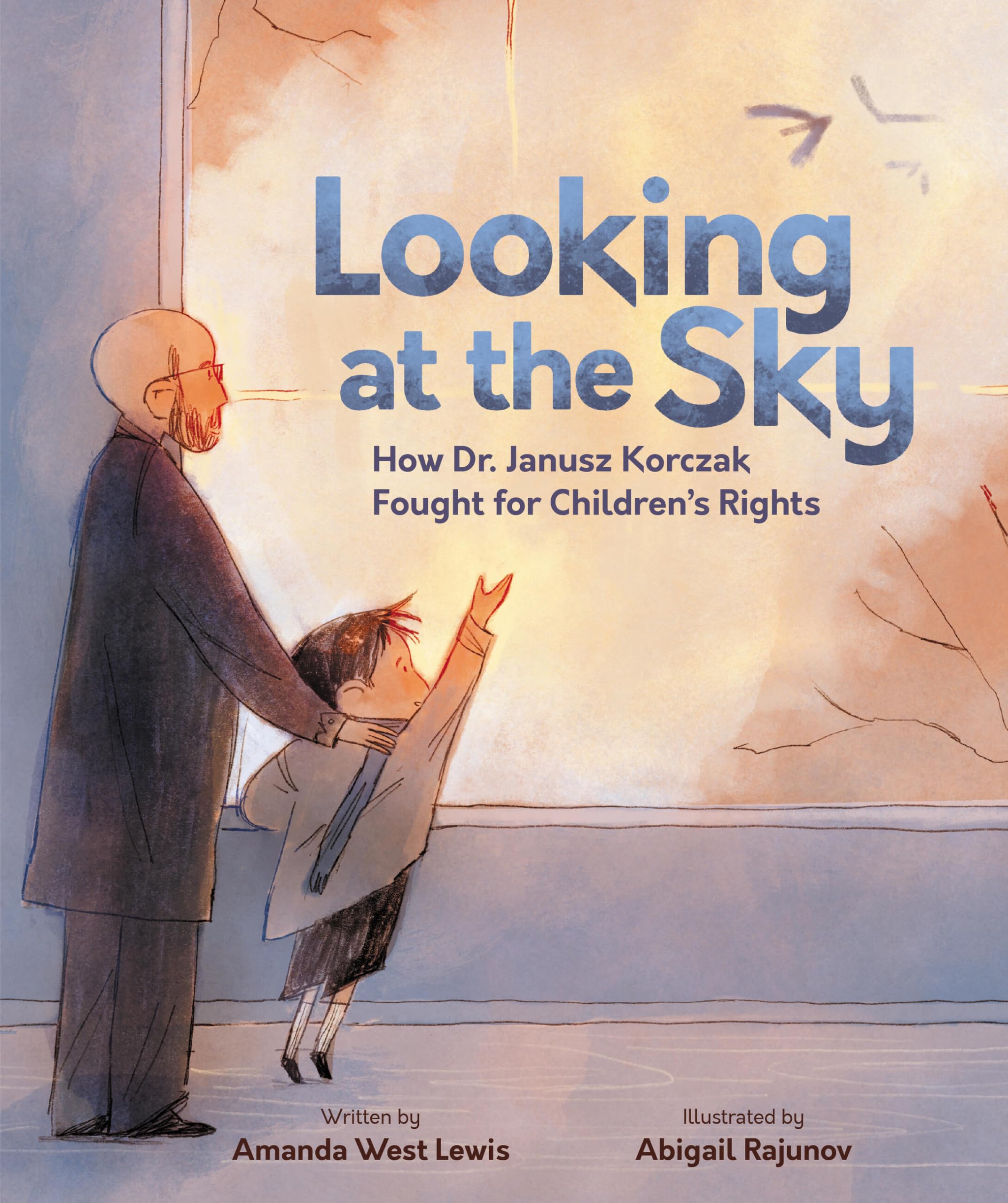 Looking at the Sky: How Dr. Janusz Korczak Fought for Children's Rights