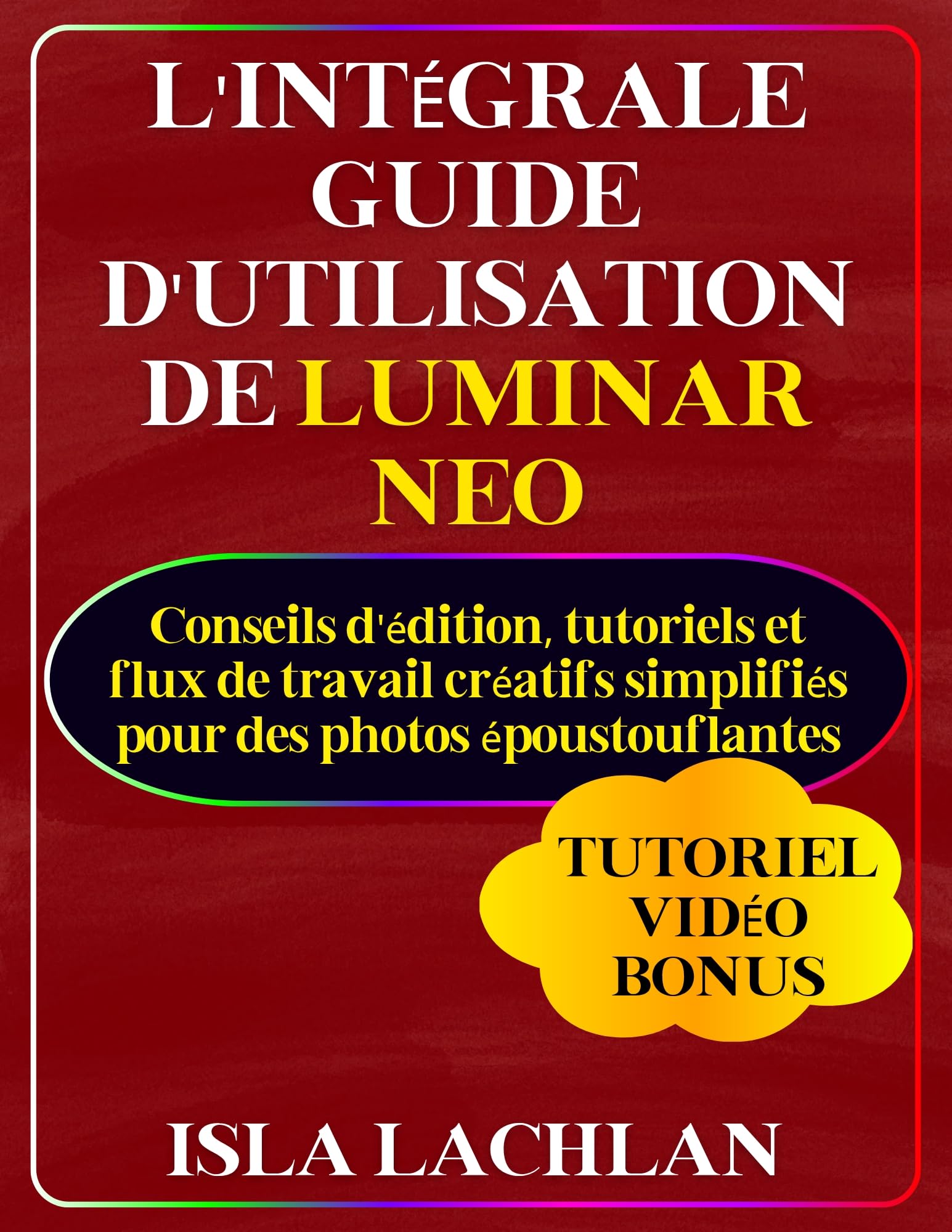 Manuel Luminar Neo guide d'utilisation avec conseils d'édition et flux de travail créatifs
