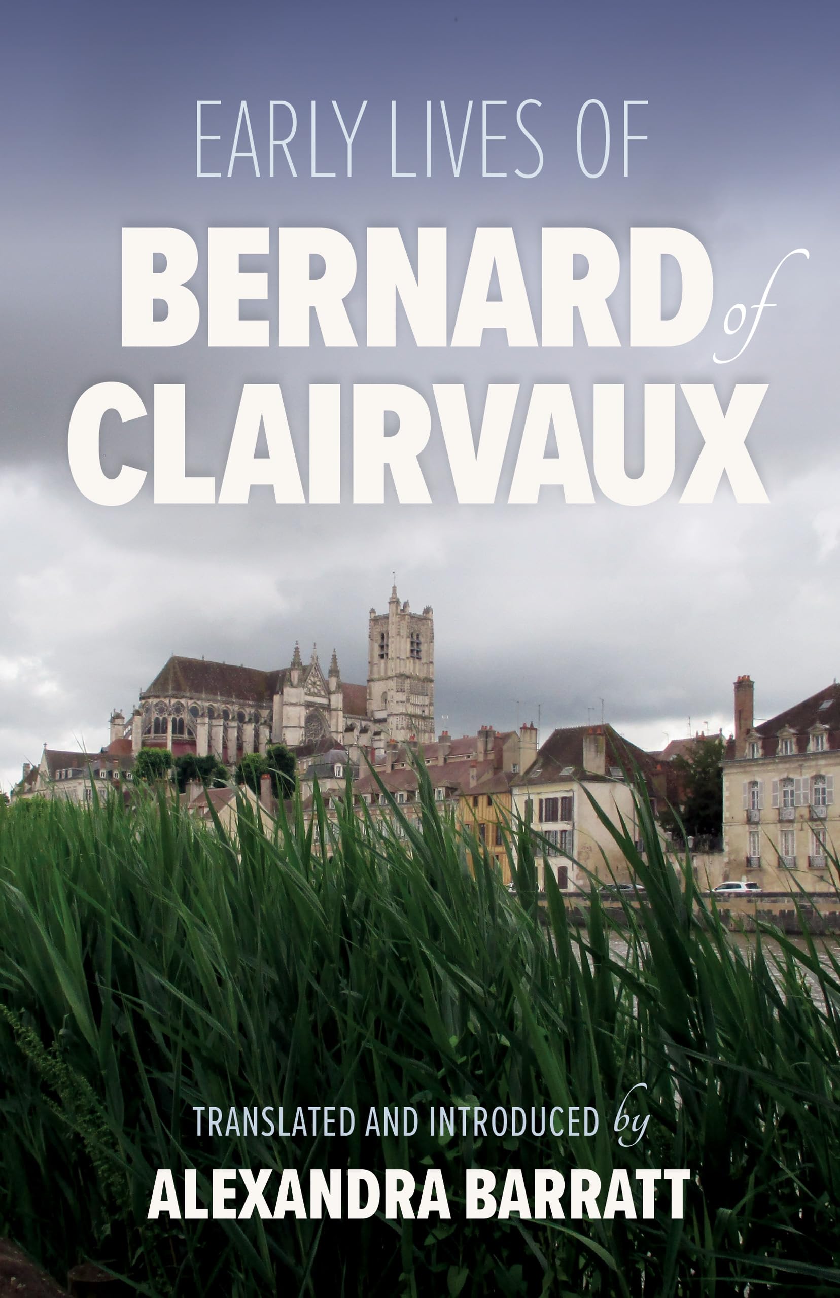 Early Lives of Bernard of Clairvaux: Volume 97 (Cistercian Fathers Series, 97)
