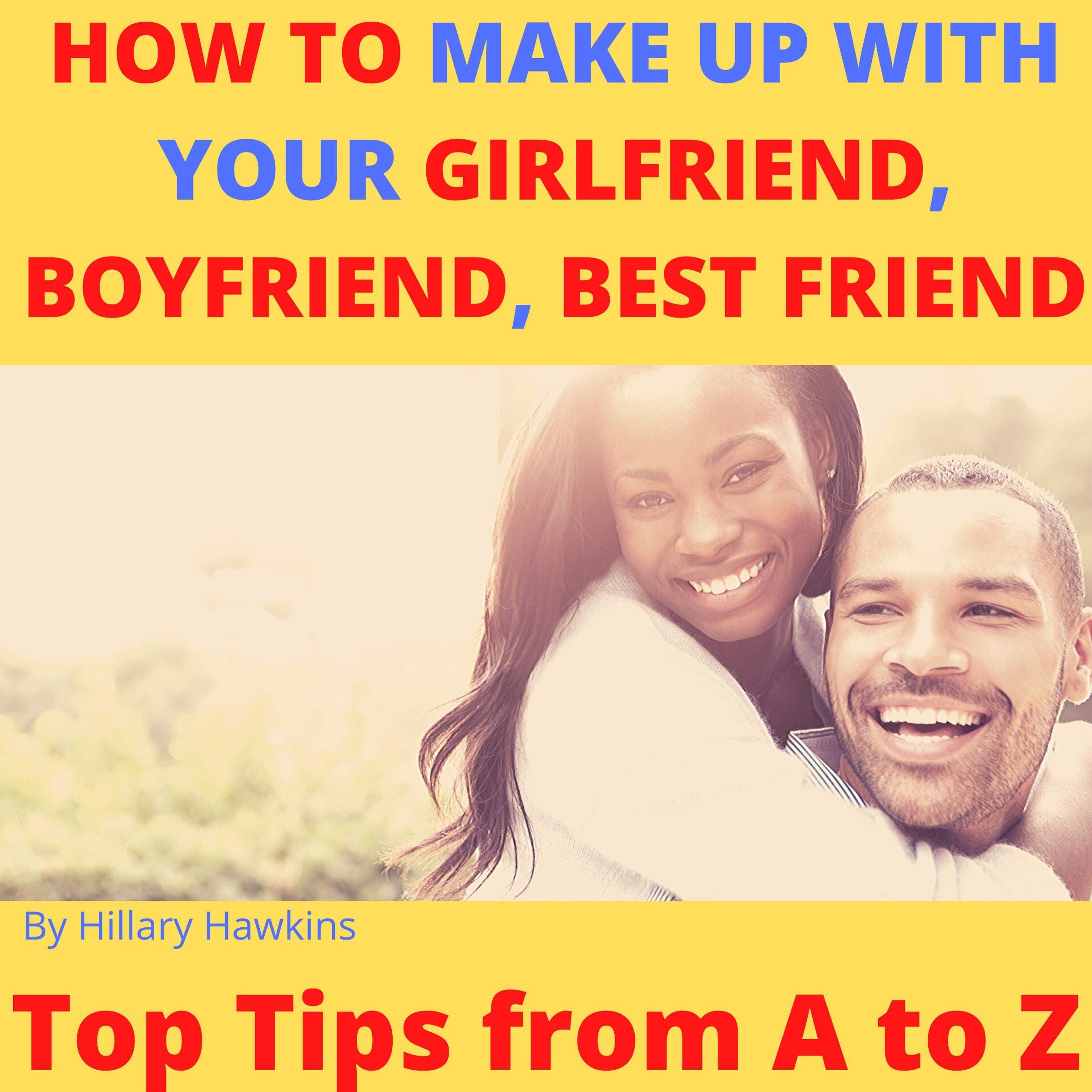 How to Make Up with Your Girlfriend, Boyfriend, Best Friend